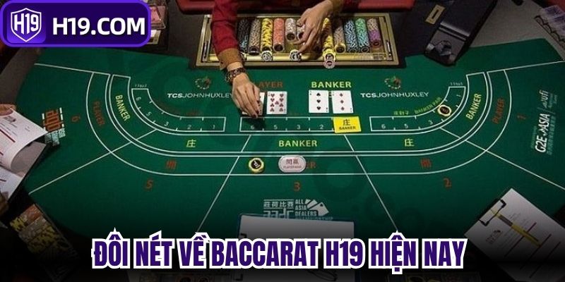 Đôi nét về baccarat H19 hiện nay