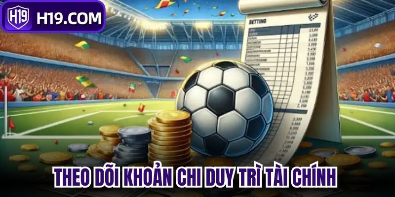 Theo dõi khoản chi để duy trì kế hoạch tài chính ổn định