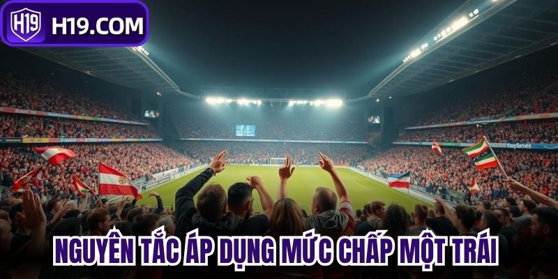 Nguyên tắc áp dụng mức chấp một trái