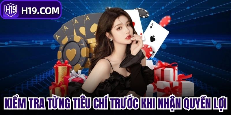 Kiểm tra kỹ từng tiêu chí trước khi nhận quyền lợi