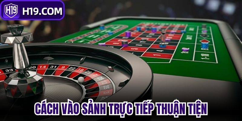 Cách vào sảnh trực tiếp thuận tiện 