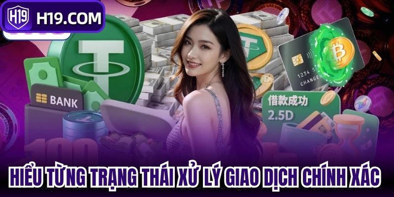 Hiểu từng trạng thái giúp xử lý giao dịch chính xác hơn